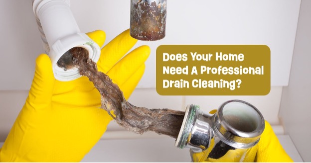 Does Your Home Need a Professional Drain Cleaning?